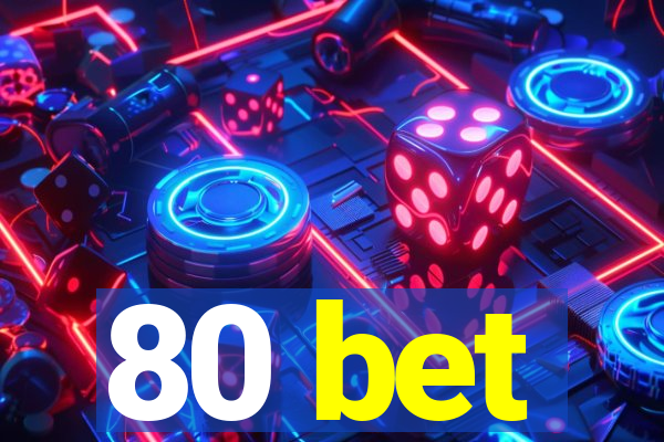 80 bet